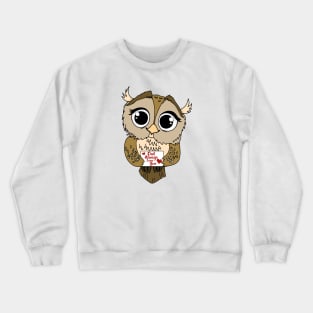 Owl Always Love You Crewneck Sweatshirt